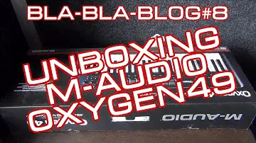 Bla-Bla-Blog #8 Unboxing M-Audio Oxygen 49